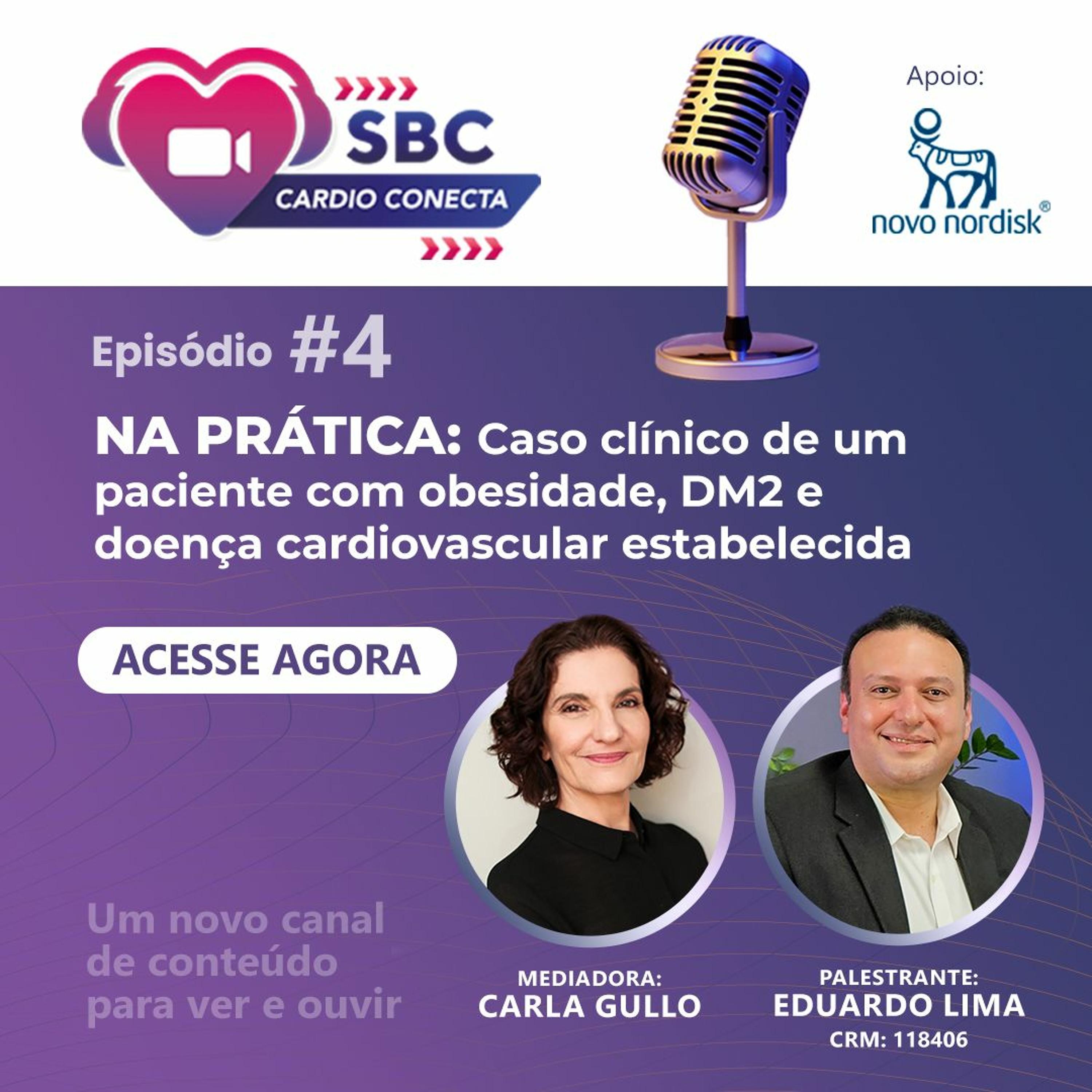Confira a conversa entre o Dr. Eduardo Lima e Carla Gullo sobre<br />o caso clínico de um paciente com obesidade, DM2 e doença<br />cardiovascular neste videocast imperdível.