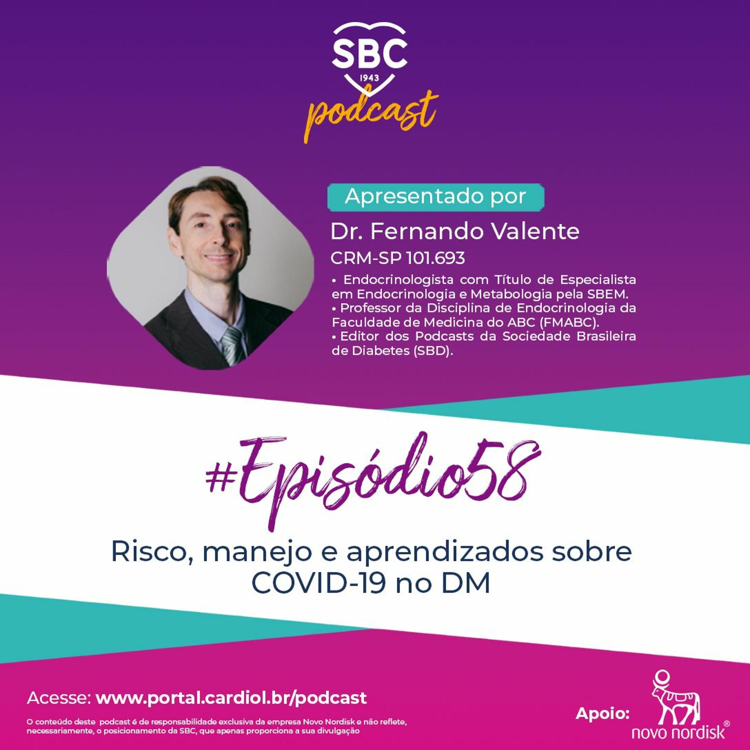 Neste episódio, o Dr. Fernando Valente abordará o Risco, manejo e aprendizados sobre COVID-19 no DM.
